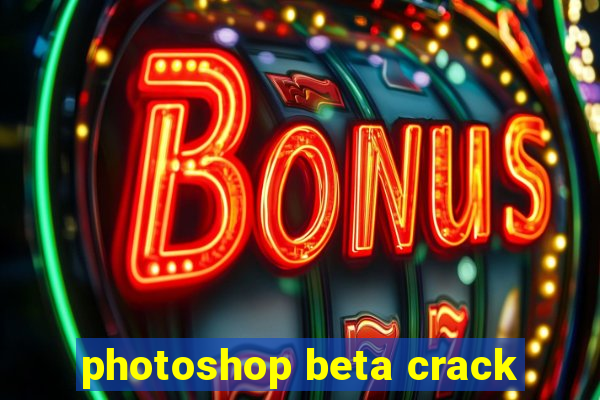 photoshop beta crack